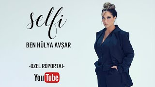 Hülya Avşar - Selfi Özel Röportaj