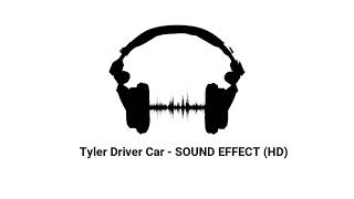 Tyler Driver Car   SOUND EFFECT HD