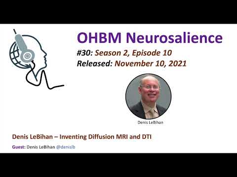 OHBM Neurosalience S2E10: Denis LeBihan. Inventing diffusion imaging, DTI, and IVIM