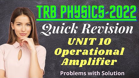 PG TRB Physics: Quick Revision ! Unit 10 Operational Amplifier Problems