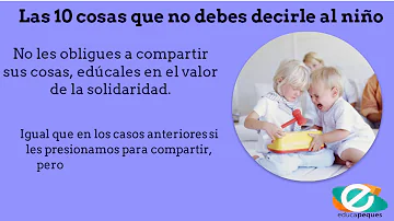 ¿Cuáles son las cosas más perjudiciales que se le pueden decir a un niño?