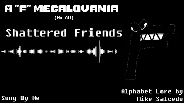 A "F" Megalovania || No AU || Shattered Friends