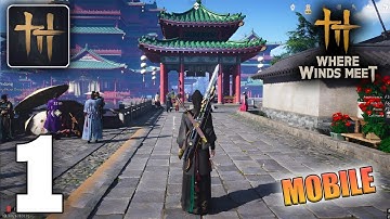 Where Winds Meet Mobile Gameplay Walkthrough Part 1 (iOS, Android) - Intro