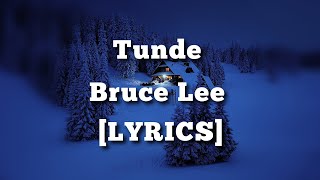 Tunde - Bruce Lee [Lyrics]