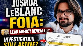 Joshua LeBlanc FOIA Lead Agency Revealed Investigation Still Active