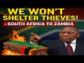 South Africa BREAKS SILENCE On Zambia S Ex President We Won T Shelter Thieves South Africa BREAKS SILENCE On Zambia S Ex President We Won T Shelter Thieves