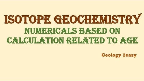 Geochemistry numericals AGE CALCULATION BASED