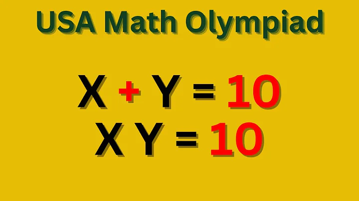 USA Math Olympiad Challenge: Solve If You Can: X + Y = 10, XY = 10 | Olympiad Level