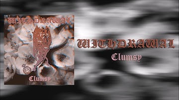 Withdrawal - Clumsy (ft. Alex McCall)