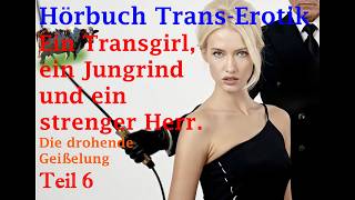 Hörbuch Trans-Erotik Ein Transgirl, ein Jungrind und ein strenger Herr Teil 6