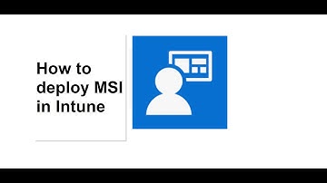 How to deploy MSI in Intune