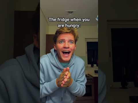 The fridge when you’re hungry versus you’re not hungry