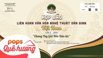 LIÊN HOAN VĂN HÓA NGHỆ THUẬT DÂN GIAN VIỆT NAM LẦN 2 NĂM 2023