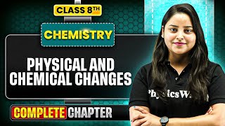 Physical and Chemical changes | ICSE Class 8 Chemistry Chapter Number 2 | Full Explaination