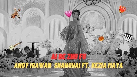 Ai De Zhu Fu || ANDY IRAWAN MUSIC ft KEZIA MAYA