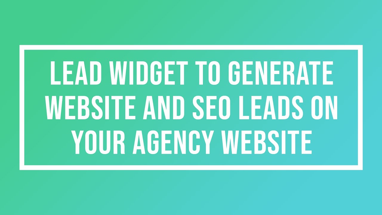 Creating a Lead Widget To Generate Website & SEO Leads On Your Agency ...