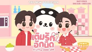 A Little More Love - TAY, NEW, POLCASAN - Easy Lyrics - Eng Sub - Indo Sub