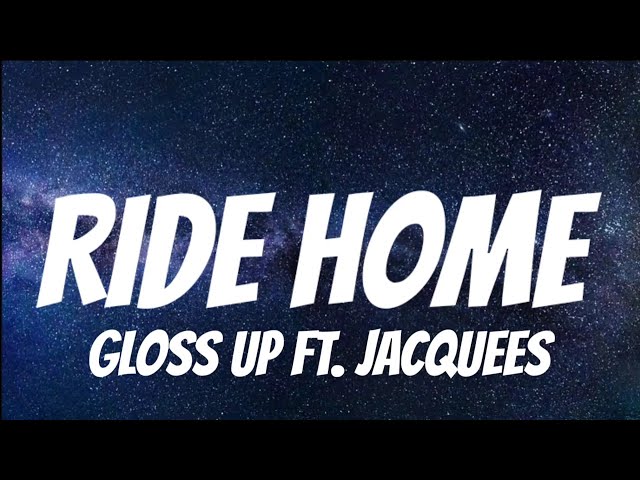 Gloss Up ft. Jacquees - Ride Home ( Lyrics ) class=