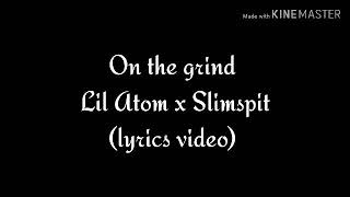 Lil Atom x Slimpit - On the grind (lyrics)
