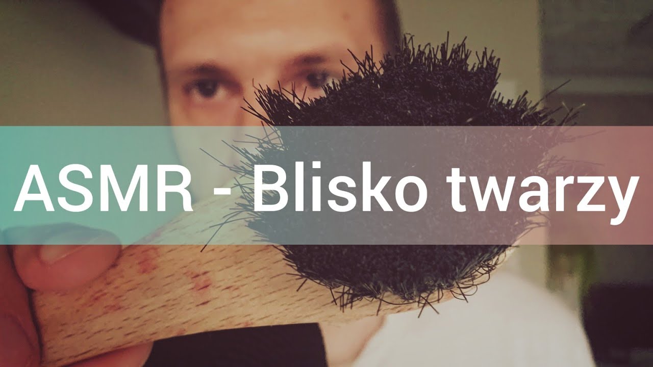 ASMR BARDZO BLISKO TWARZY