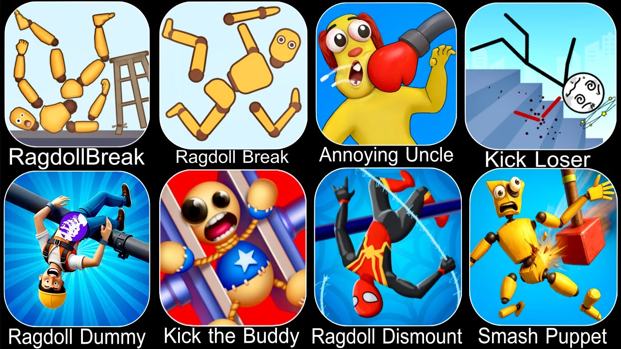 Ragdoll Dummy,Ragdoll Break,Kick the Buddy,Annoying Uncle Punch,Kick Loser,Smash Puppet,Ragdoll Game