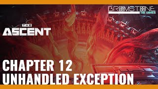 The Ascent, Chapter 12: Unhandled Exception (Story, Gameplay, Walkthrough)