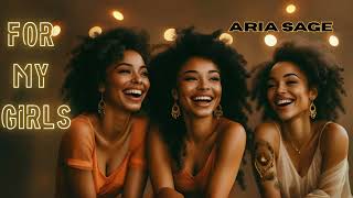 For My Girls - Aria Sage Neo Soul R B for Sisterhood Friendship Women Empowerment