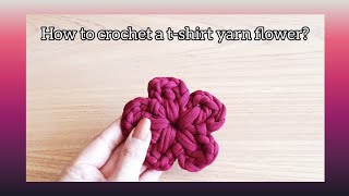 How to crochet a t-shirt yarn flower?