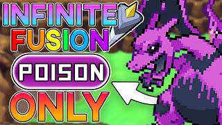 Can I Beat Pokemon Infinite Fusion With Only Poison Types?! (Fan Game)