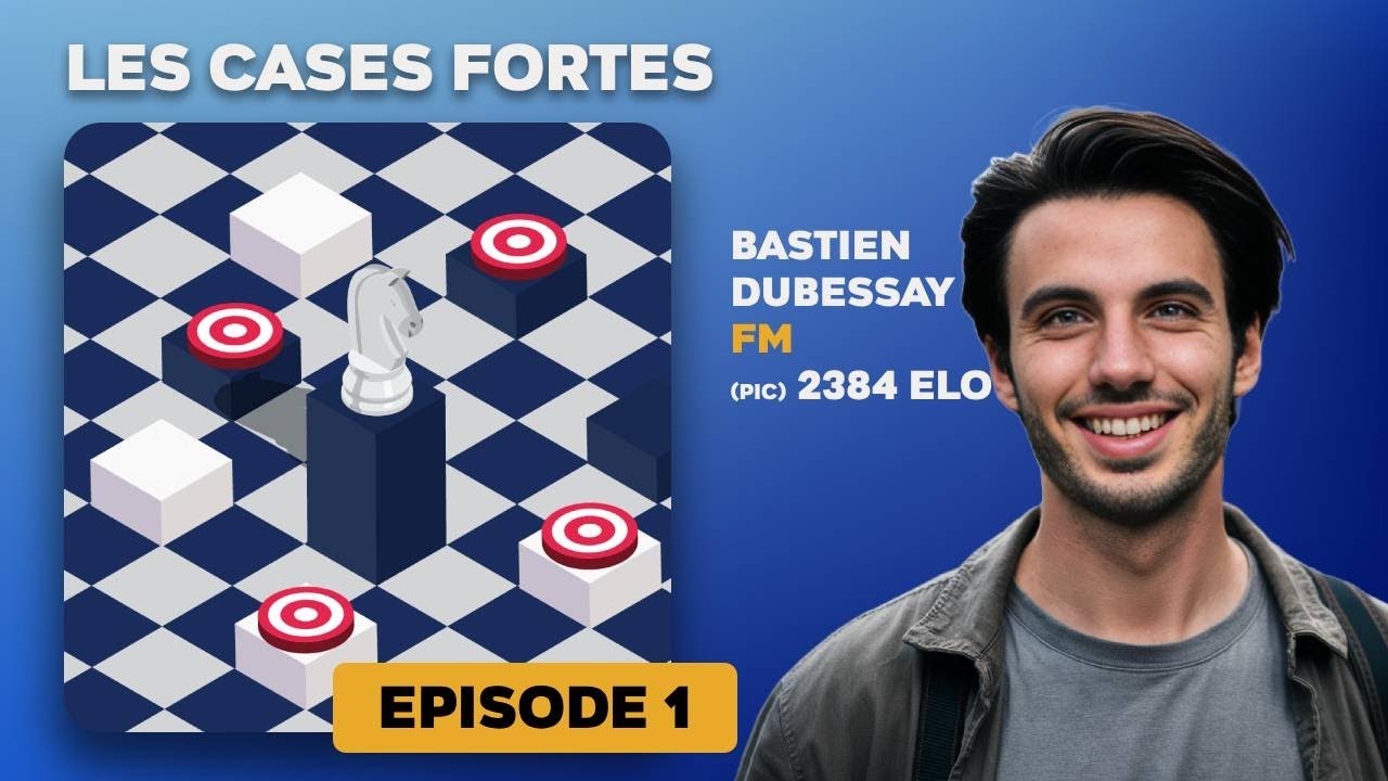 Les cases fortes Ep1 - FM Bastien Dubessay