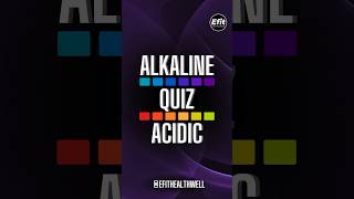 Alkaline vs Acidic Quiz📚