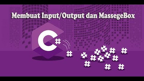 Membuat data Input/output dan MessageBox menggunakan C#/C Sharp