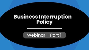 Business Interruption Policy - Webinar Part 1