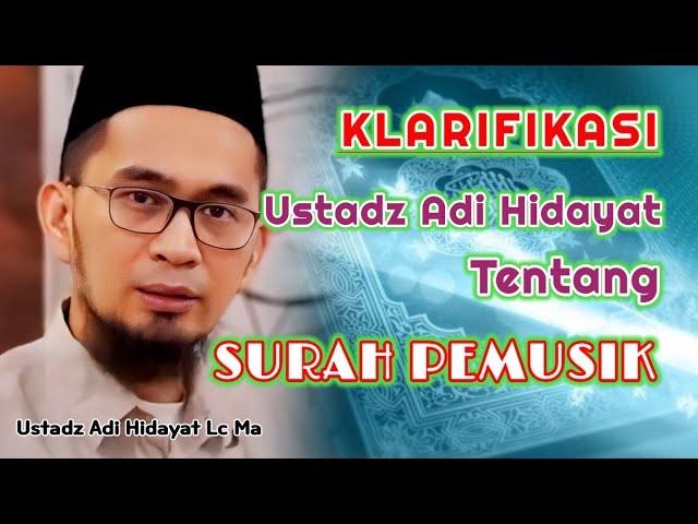 KLARIFIKASI Ustadz Adi Hidayat Tentang SURAH PEMUSIK class=