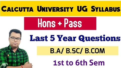 Calcutta University UG Syllabus: CU Last 5 Years Question: BA: BSC: BCOM: cu CBCS Sem & Exam Pattern