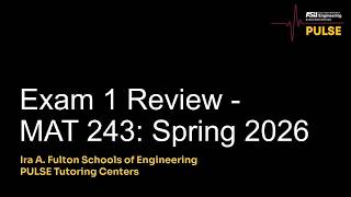 MAT 243 Exam 1 Review Session Fall 2026