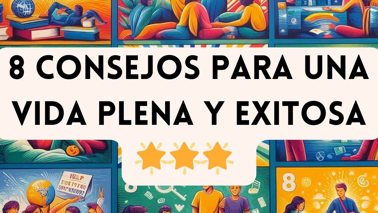 🎥 8 Consejos para una Vida Plena y Exitosa 🌟 - CON AUDIO - YouTube