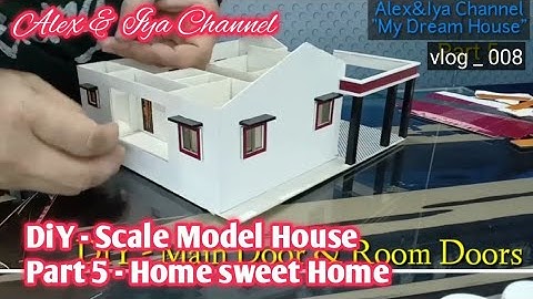 DiY - Scale Model House | Part 5 - Alex&Iya Channel