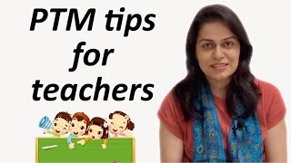 PTM tips for teachers || How to conduct a PTM || How to plan for PTM