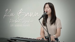 KUBAWA KORBAN SYUKUR  - BAMBANG IRWANTO | COVER BY MICHELA THEA