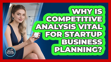 Why Is Competitive Analysis Vital For Startup Business Planning? - The Startup Growth Hub