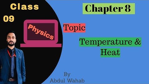 Matric-Part 1-Physics, Temperature and Heat ,CH# 8 Thermal Properties Of Matter- 9th class Physics