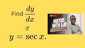 23. Fast Math Solutions: Find dy/dx if y=sec x.