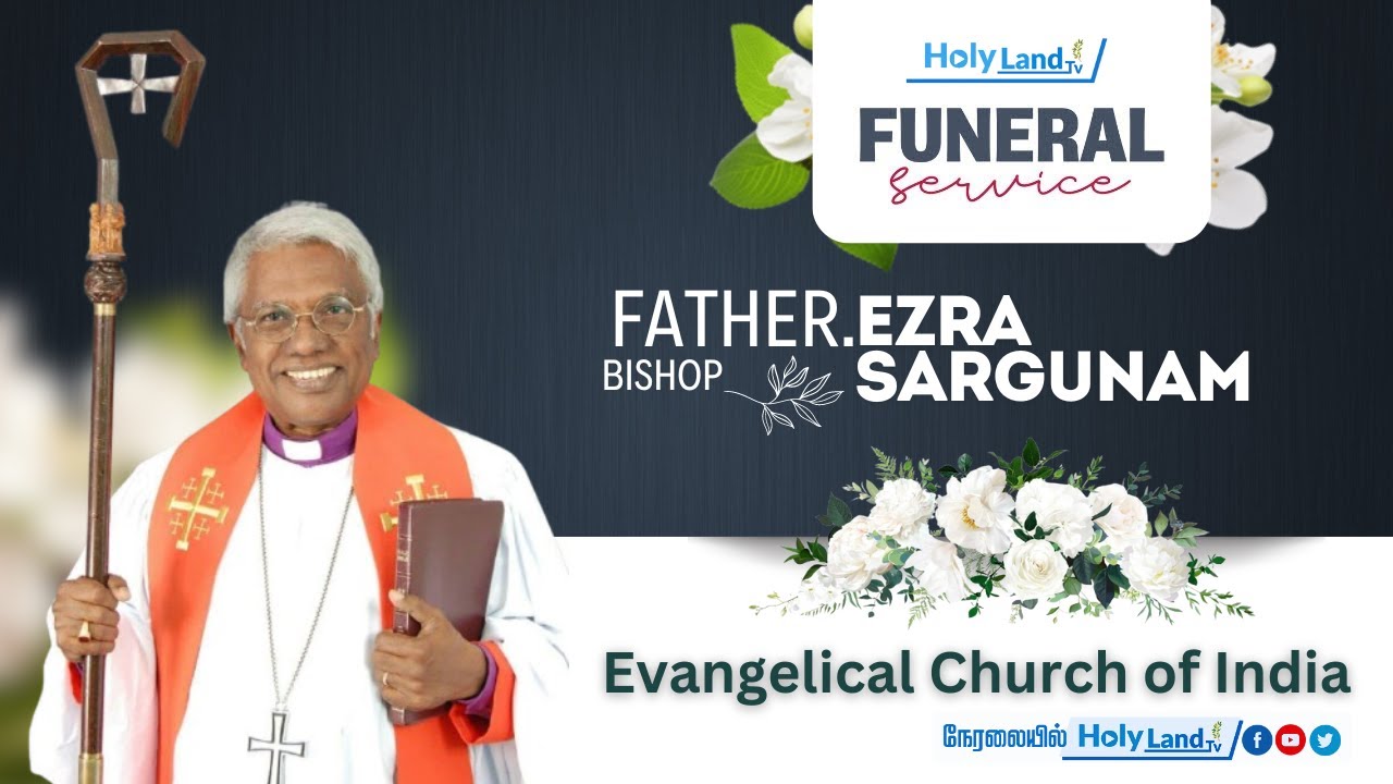 LIVE FUNERAL SERVICE OF FATHER BISHOP #EZRASARGUNAM EVANGELICAL CHURCH