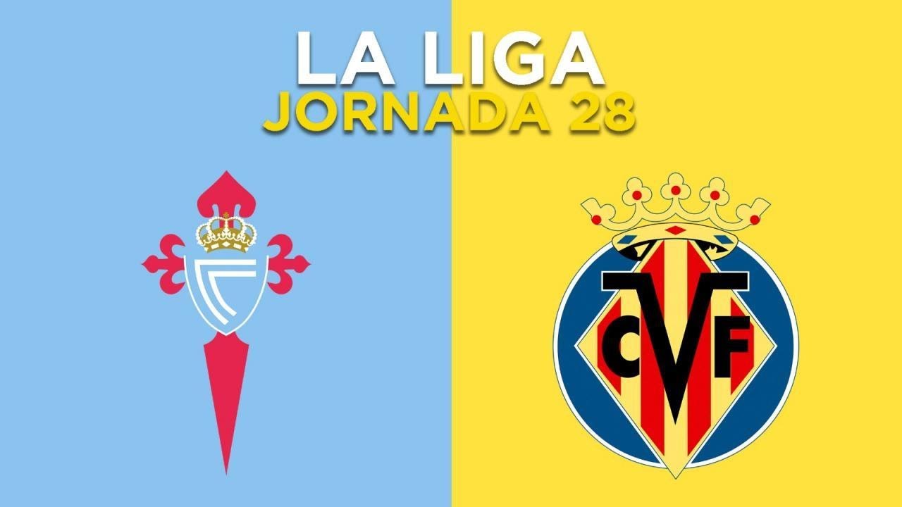 LA LIGA. JORNADA 28. RC CELTA DE VIGO VS VILLARREAL CF. - YouTube