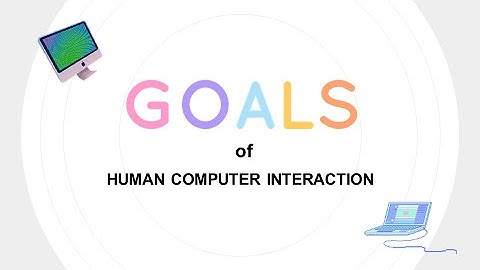 Goals of Human Computer Interaction
