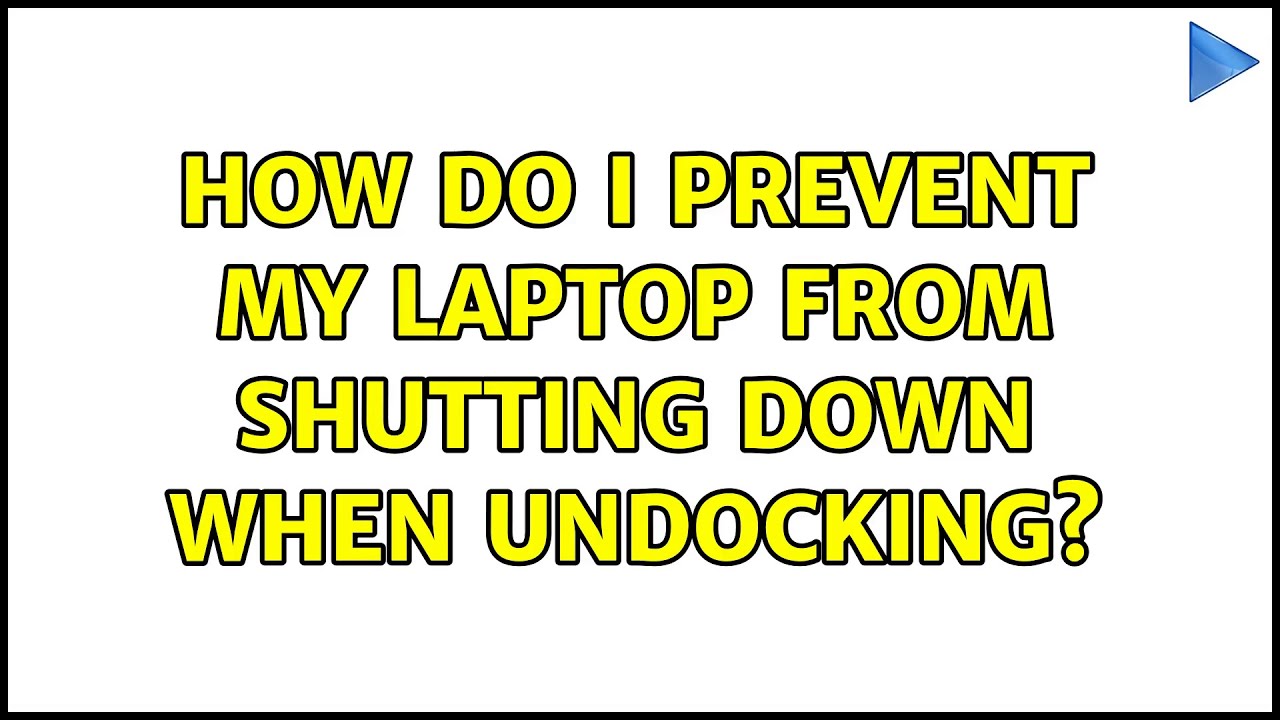 How do I prevent my laptop from shutting down when undocking? (3 ...