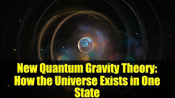 New Quantum Gravity Theory: How the Universe Exists in One State