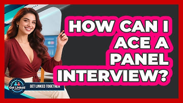 How Can I Ace A Panel Interview? - Get Linked Together