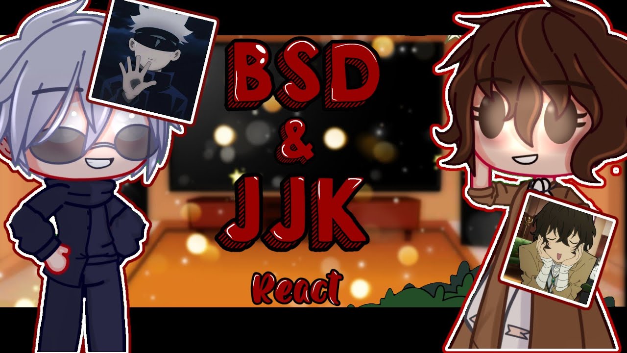 Bsd & JJK react each other|| Bungou Stray Dogs||1/2||Original?||•InuPanda•||